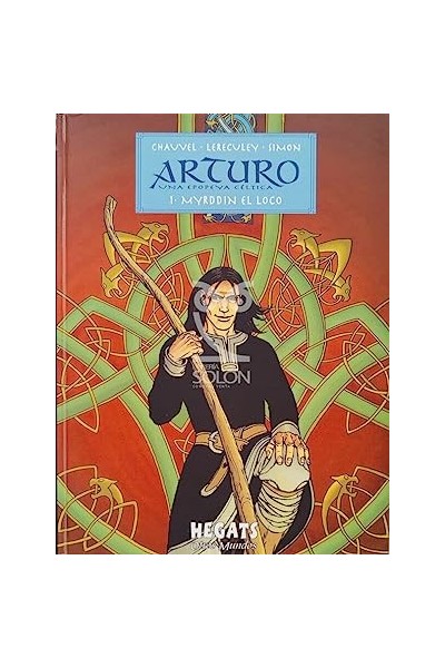 Arturo Una Epopeya Celtica 1. Myrddin el loco